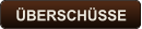 ÜBERSCHÜSSE
